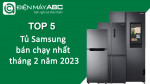 Top 5 tủ lạnh Samsung bán chạy nhất tháng 2 năm 2023 tại điện máy ABC