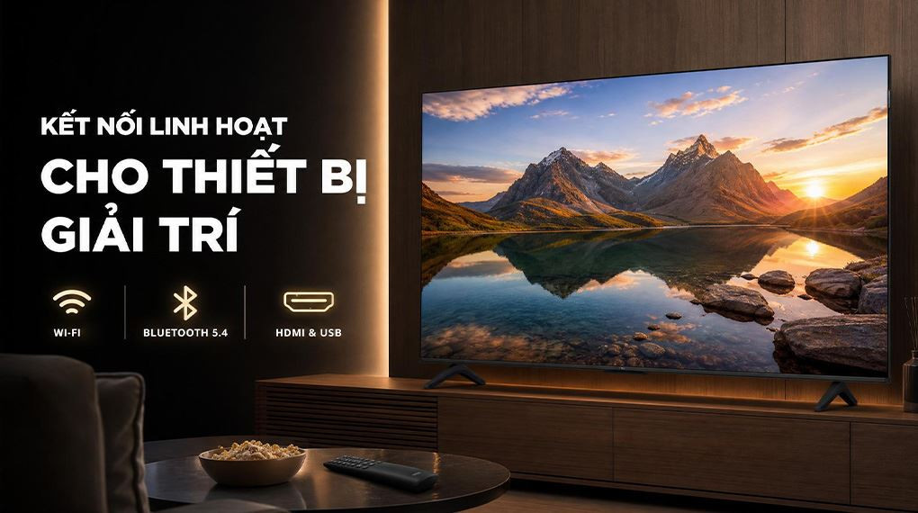 Tivi TCL - Kết nối linh hoạt cho thiết bị giải trí