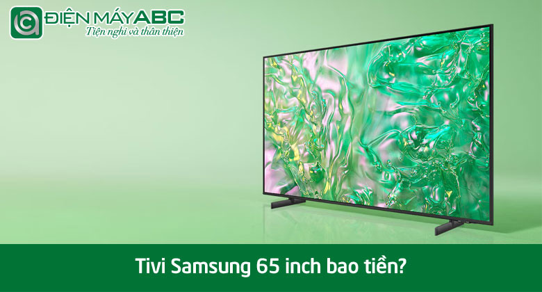 Tivi Samsung 65 inch bao tiền? Cập nhật giá 5 model đáng mua tháng 11 năm 2025