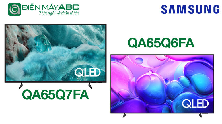 So sánh chi tiết tivi 65 inch Samsung QA65Q7FA và Samsung QA65Q6FA? Nêu mua chiếc nào