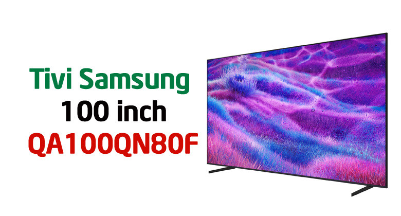 Tivi Samsung 100 inch giá bao nhiêu, có gì mới? Tính năng nào nổi bật?