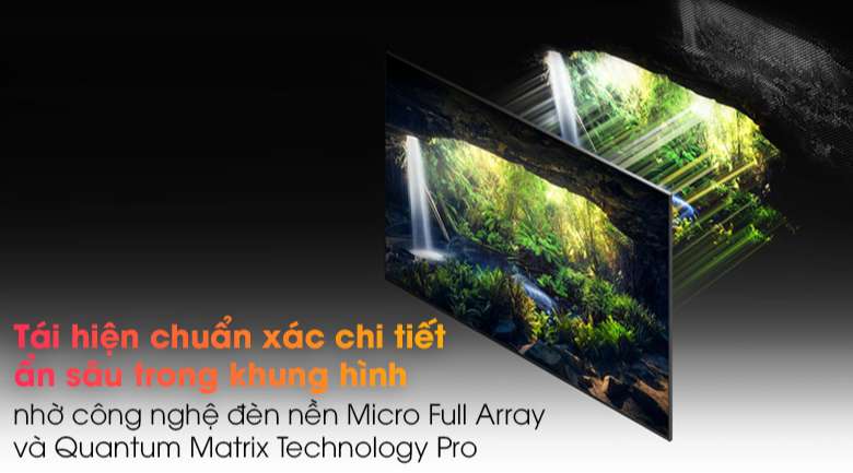 Tivi Neo QLED 8K Samsung QA65QN900A - Tái hiện chuẩn xác những vùng ảnh ẩn sâu nhờ công nghệ đèn nền Micro Full Array và Quantum Matrix Technology Pro