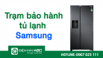 Trung tâm bảo hành tủ lạnh Samsung mới nhất