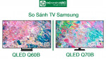 So sánh dòng tivi Samsung Q60B và Q70B mẫu 2022