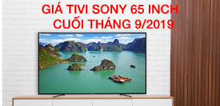 Giá tivi Sony 65 inch mới nhất cuối tháng 9/2019 tại siêu thị điện máy