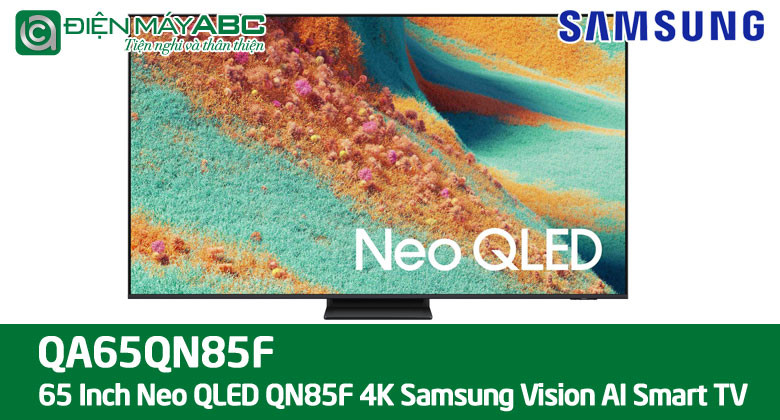 Tivi 65QN85F Neo QLED Samsung 65 inch mới ra mắt có gì nổi bật? Giá bao nhiêu?