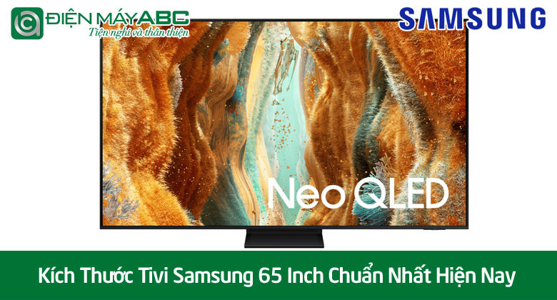 Kích Thước Tivi Samsung 65 Inch Chuẩn Nhất Hiện Nay? Model Đời Mới Nhất