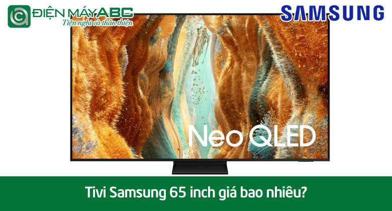 Tivi Samsung 65 inch giá bao nhiêu? Top 5 model đáng mua nhất năm 2025
