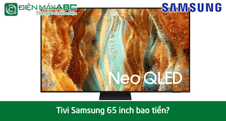 Tivi Samsung 65 inch bao tiền? Cập nhật giá 5 model đáng mua tháng 11 năm 2025
